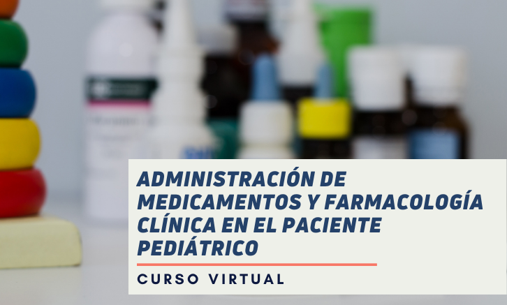 Curso Virtual Administración de Medicamentos y Farmacología Clínica en el Paciente Pediátrico